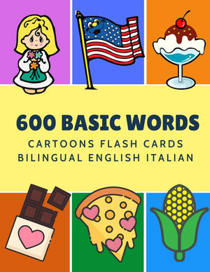 600 Basic Words Cartoons Flash Cards Bilingual English Italian: Easy learning baby first book with card games like ABC alphabet ,Used