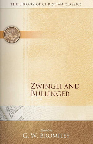 Zwingli and Bullinger (Library of Christian Classics),Used