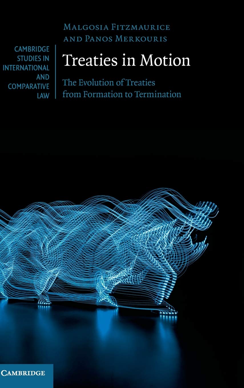 Treaties in Motion: The Evolution of Treaties from Formation to Termination (Cambridge Studies in International and Comparative ,Used
