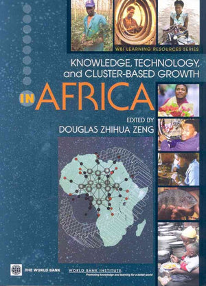 Knowledge, Technology, And Clusterbased Growth In Africa (Wbi Development Studies) (Wbi Development Studies) (Wbi Learning Reso,New