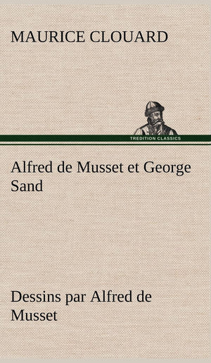 Alfred de Musset et George Sand dessins par Alfred de Musset (French Edition),Used