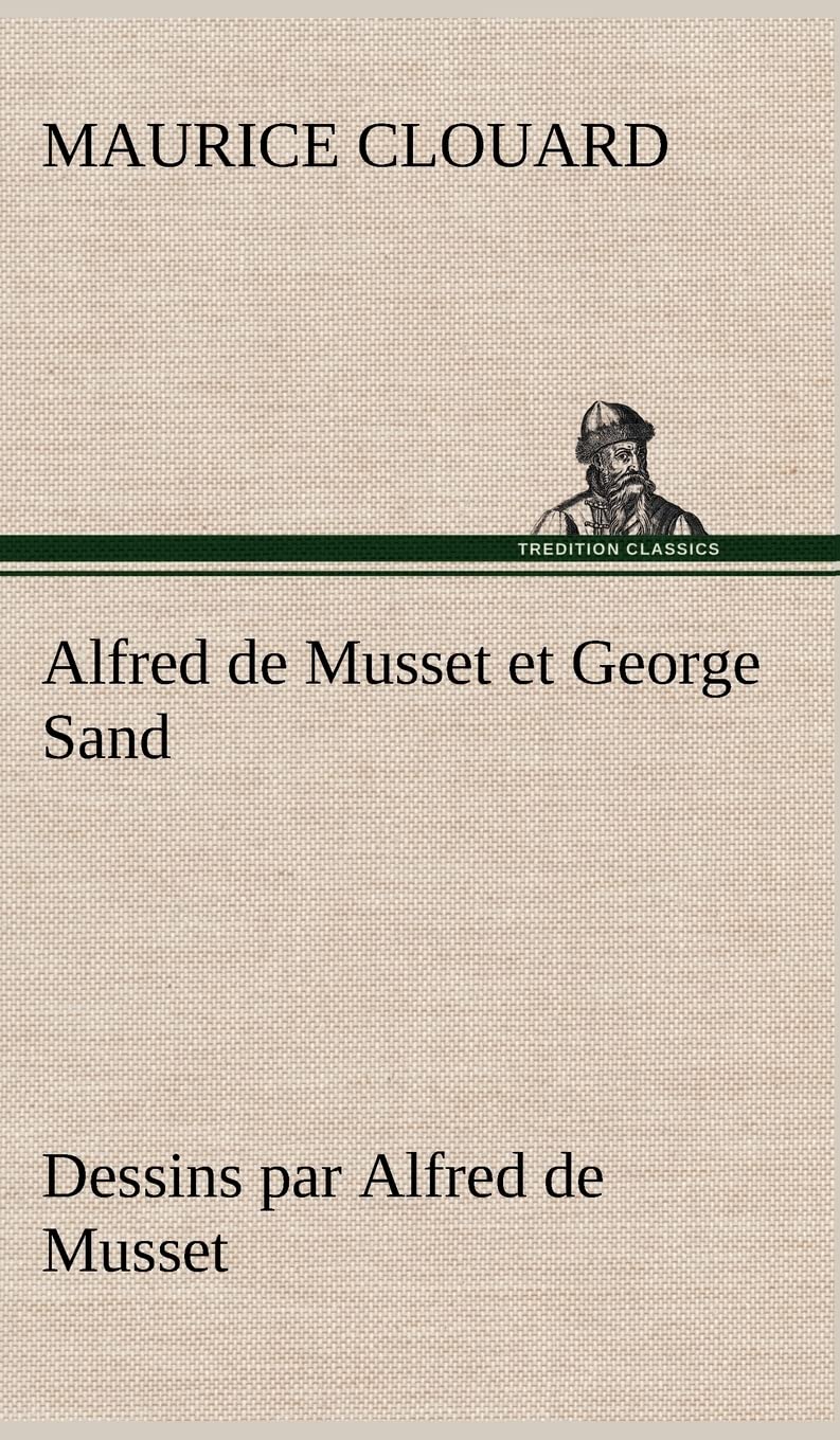 Alfred de Musset et George Sand dessins par Alfred de Musset (French Edition),Used
