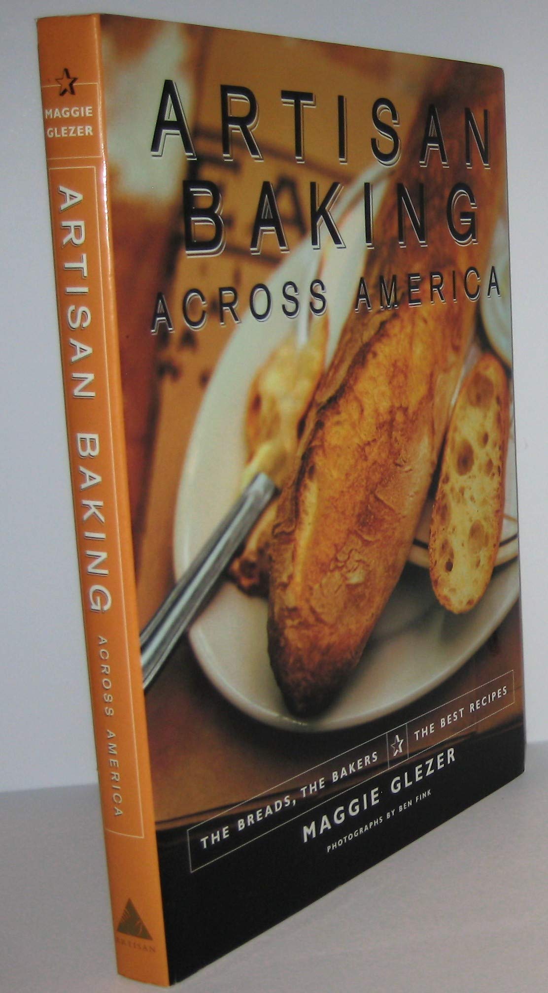 Artisan Baking Across America: The Breads, The Bakers, The Best Recipes