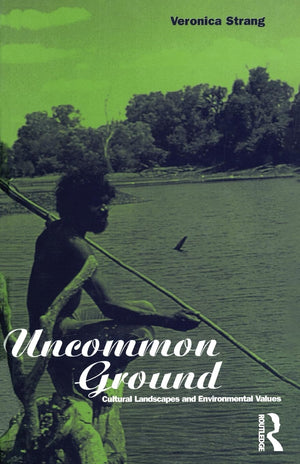 Uncommon Ground: Landscape, Values and the Environment (Explorations in Anthropology),Used