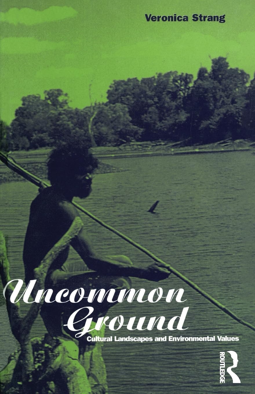 Uncommon Ground: Landscape, Values and the Environment (Explorations in Anthropology),Used
