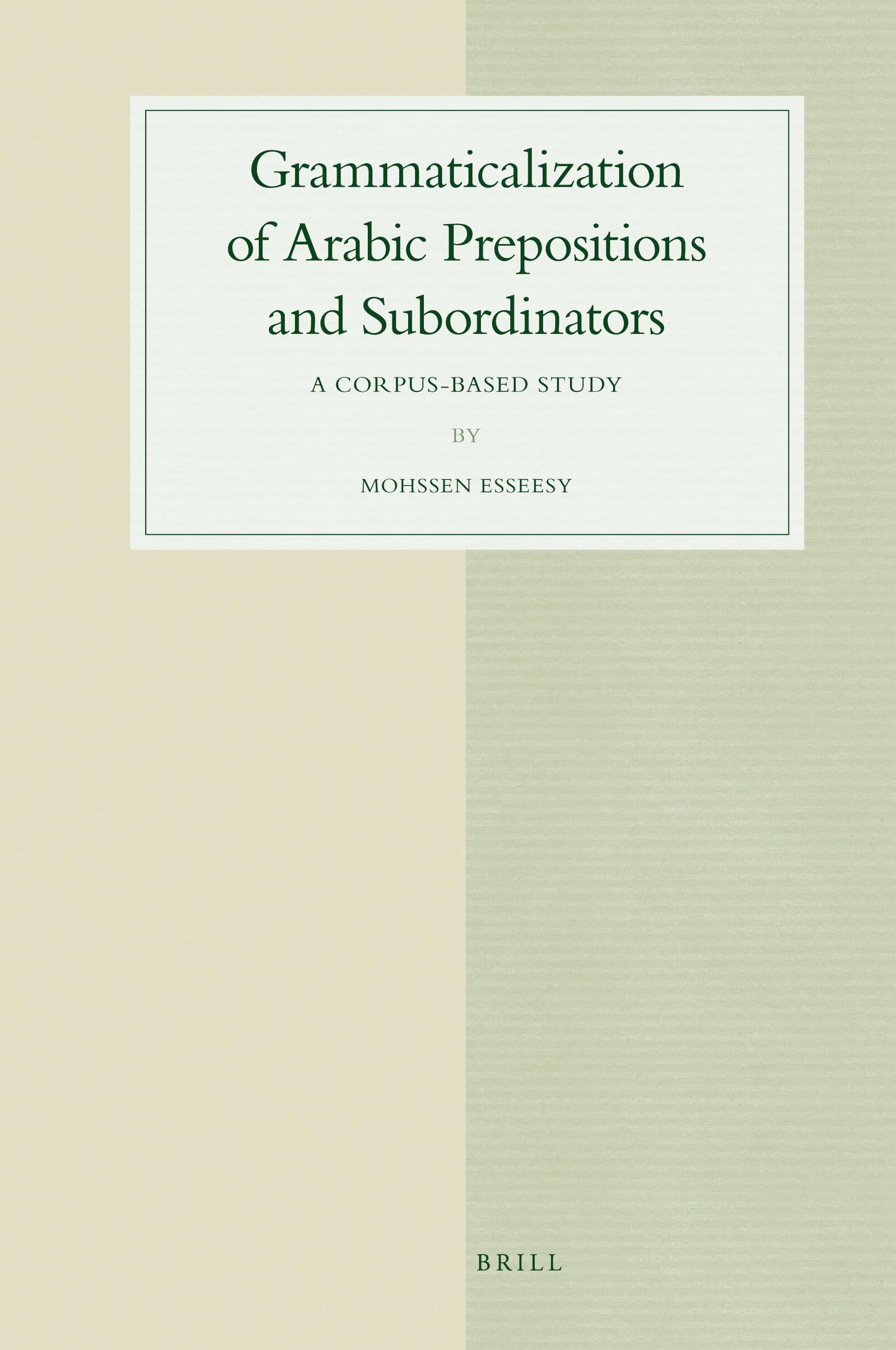 Grammaticalization of Arabic Prepositions and Subordinators: A CorpusBased Study (Studies in Semitic Languages and Linguistics,,Used