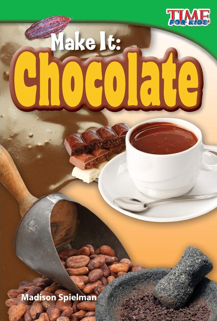 Teacher Created Materials  TIME For Kids Informational Text: Make It: Chocolate  Grade 2  Guided Reading Level K,Used