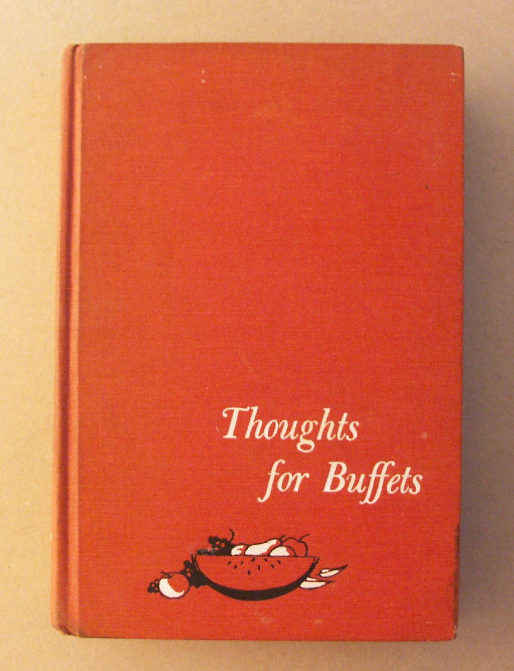 Thoughts For Buffets: The Companion Volume To Thoughts For Food