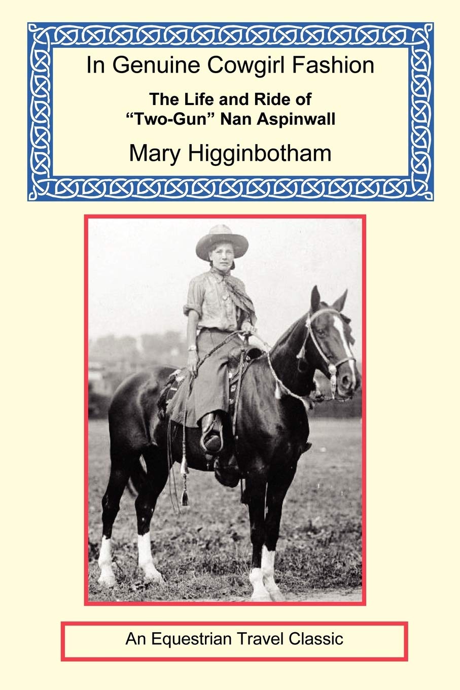 In Genuine Cowgirl Fashion  The Life And Ride Of Twogun Nan Aspinwall