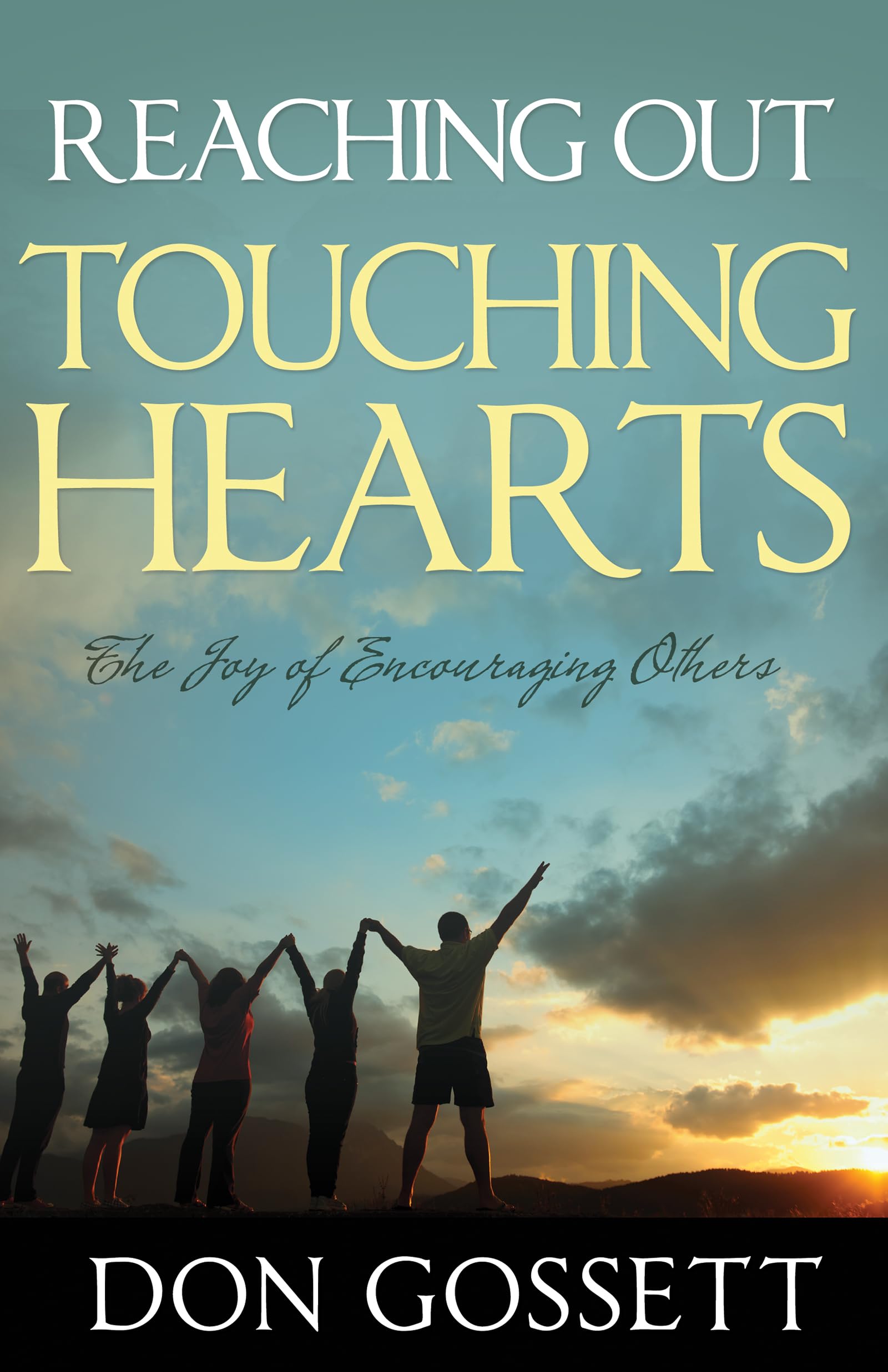 Reaching Out, Touching Hearts: The Joy Of Encouraging Others,Used