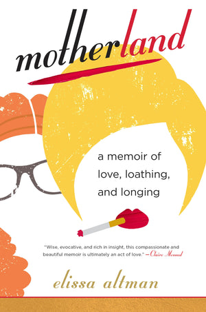 Motherland: A Memoir of Love, Loathing, and Longing,Used
