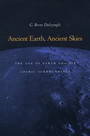 Ancient Earth, Ancient Skies: The Age Of Earth And Its Cosmic Surroundings,Used