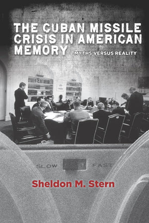 The Cuban Missile Crisis in American Memory: Myths versus Reality (Stanford Nuclear Age Series),Used