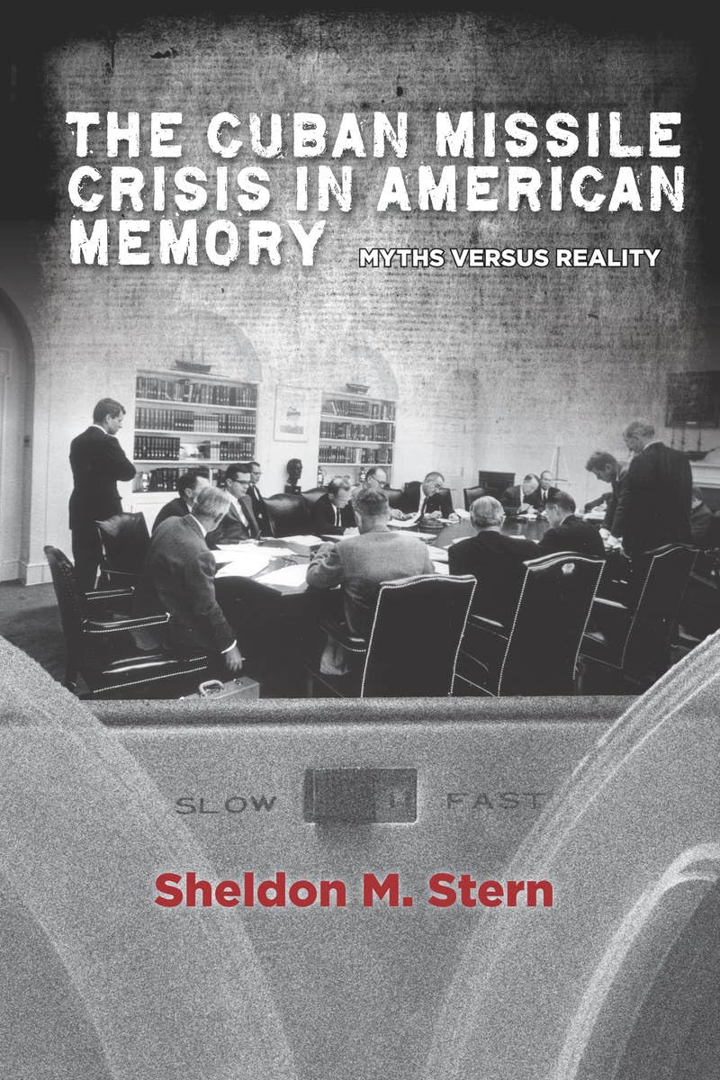 The Cuban Missile Crisis in American Memory: Myths versus Reality (Stanford Nuclear Age Series),Used