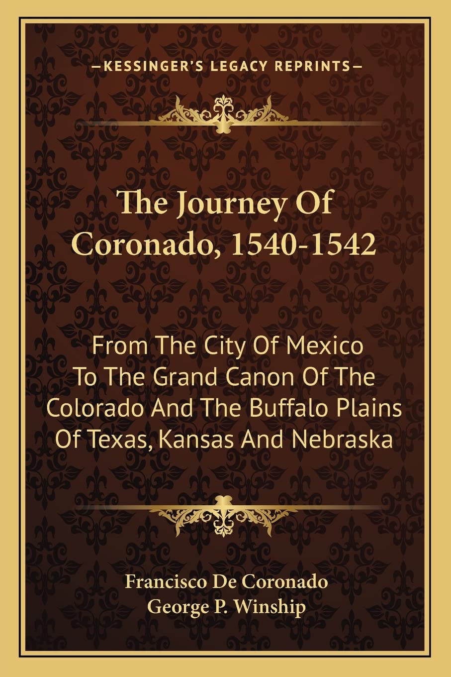 The Journey Of Coronado, 15401542: From The City Of Mexico To The Grand Canon Of The Colorado And The Buffalo Plains Of Texas, ,Used