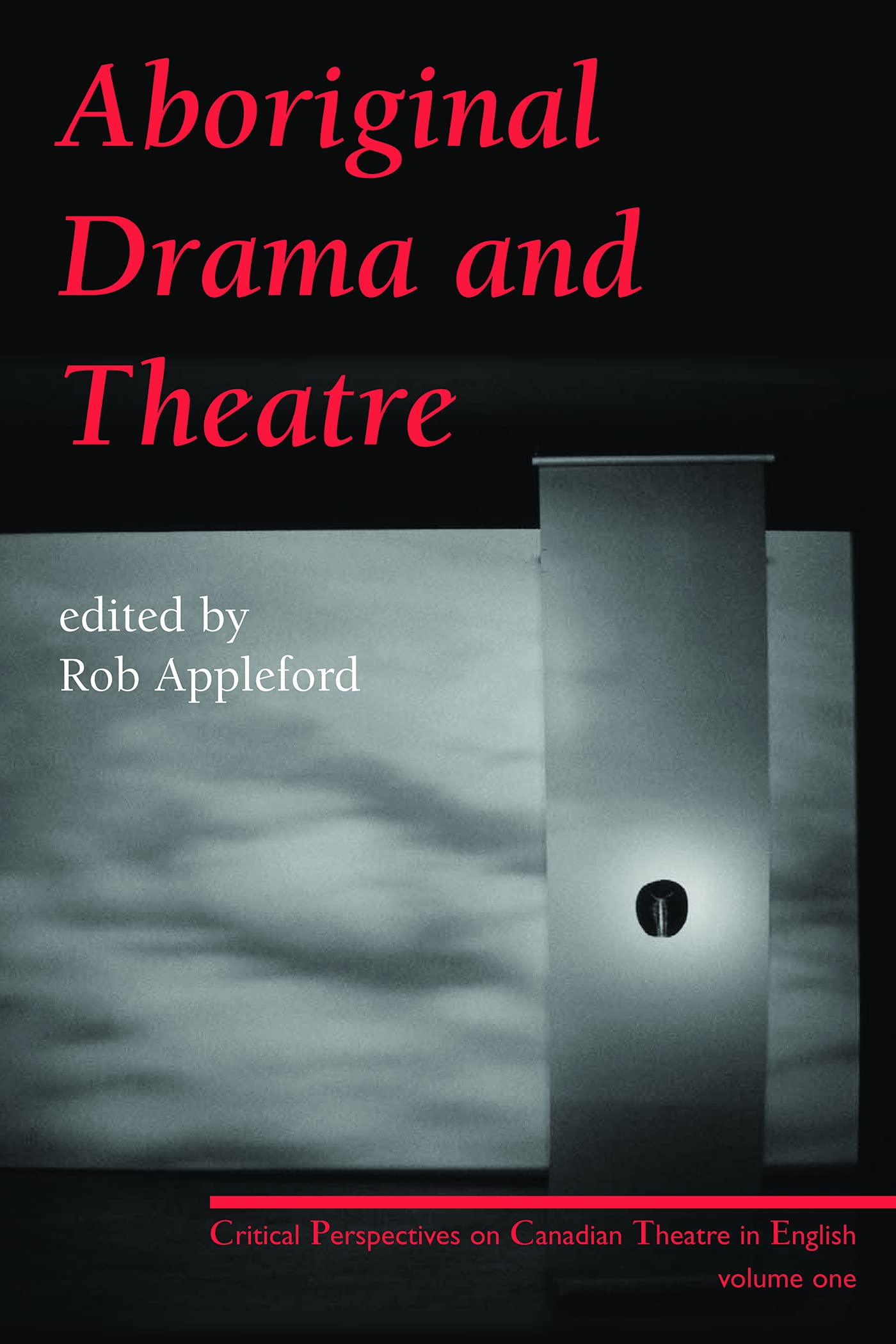 Aboriginal Drama and Theatre: Critical Perspectives on Canadian Theatre in English: Volume One (Critical Perspectives on Canadia,Used