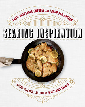 Searing Inspiration: Fast, Adaptable Entres and Fresh Pan Sauces,Used
