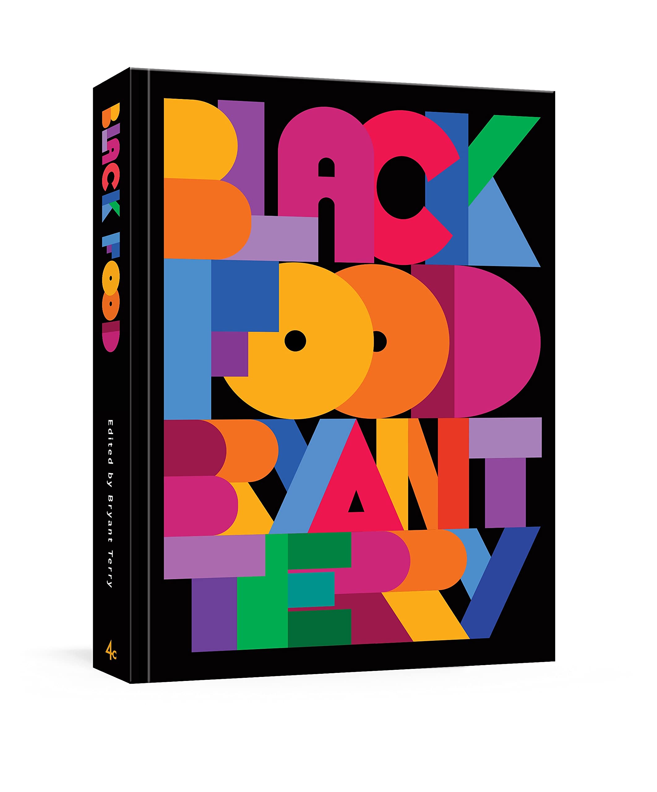 Black Food: Stories, Art, And Recipes From Across The African Diaspora [A Cookbook]