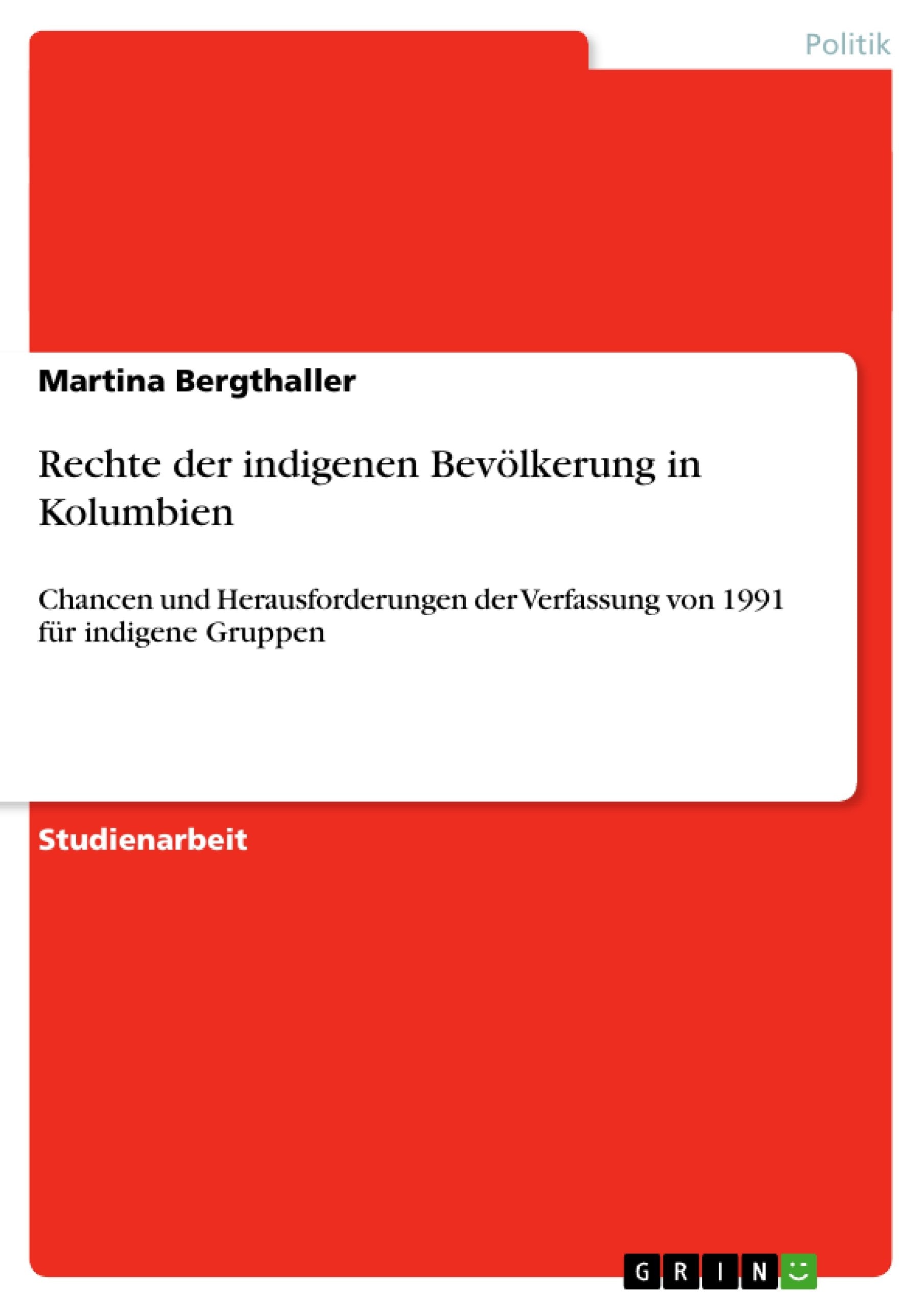 Rechte Der Indigenen Bevlkerung In Kolumbien: Chancen Und Herausforderungen Der Verfassung Von 1991 Fr Indigene Gruppen (German ,Used