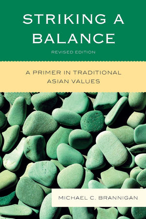 Striking a Balance: A Primer in Traditional Asian Values,New