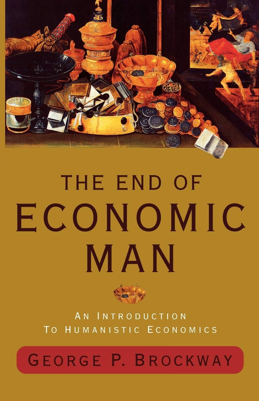 The End of Economic Man: An Introduction to Humanistic Economics,Used