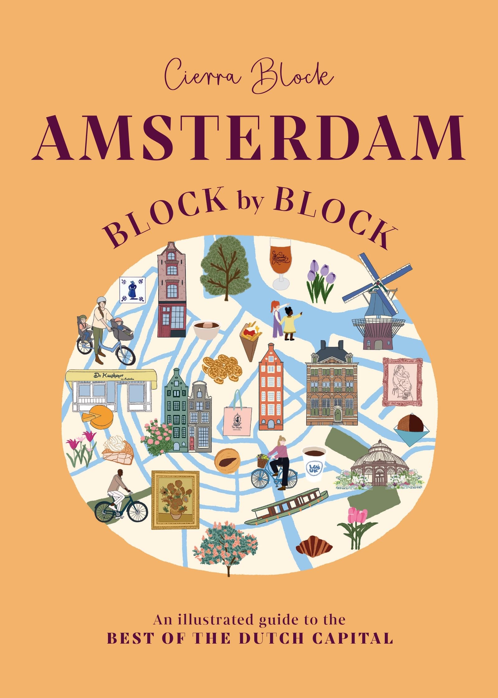 Amsterdam Block By Block: An Illustrated Guide To The Best Of The Dutch Capital