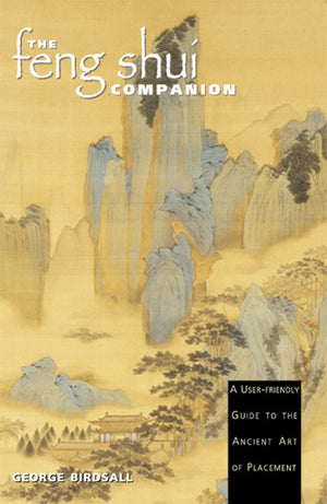 The Feng Shui Companion: A Userfriendly Guide to the Ancient Art of Placement,Used