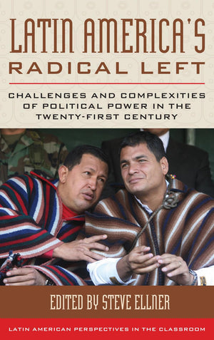 Latin America's Radical Left: Challenges and Complexities of Political Power in the Twentyfirst Century (Latin American Perspec,Used