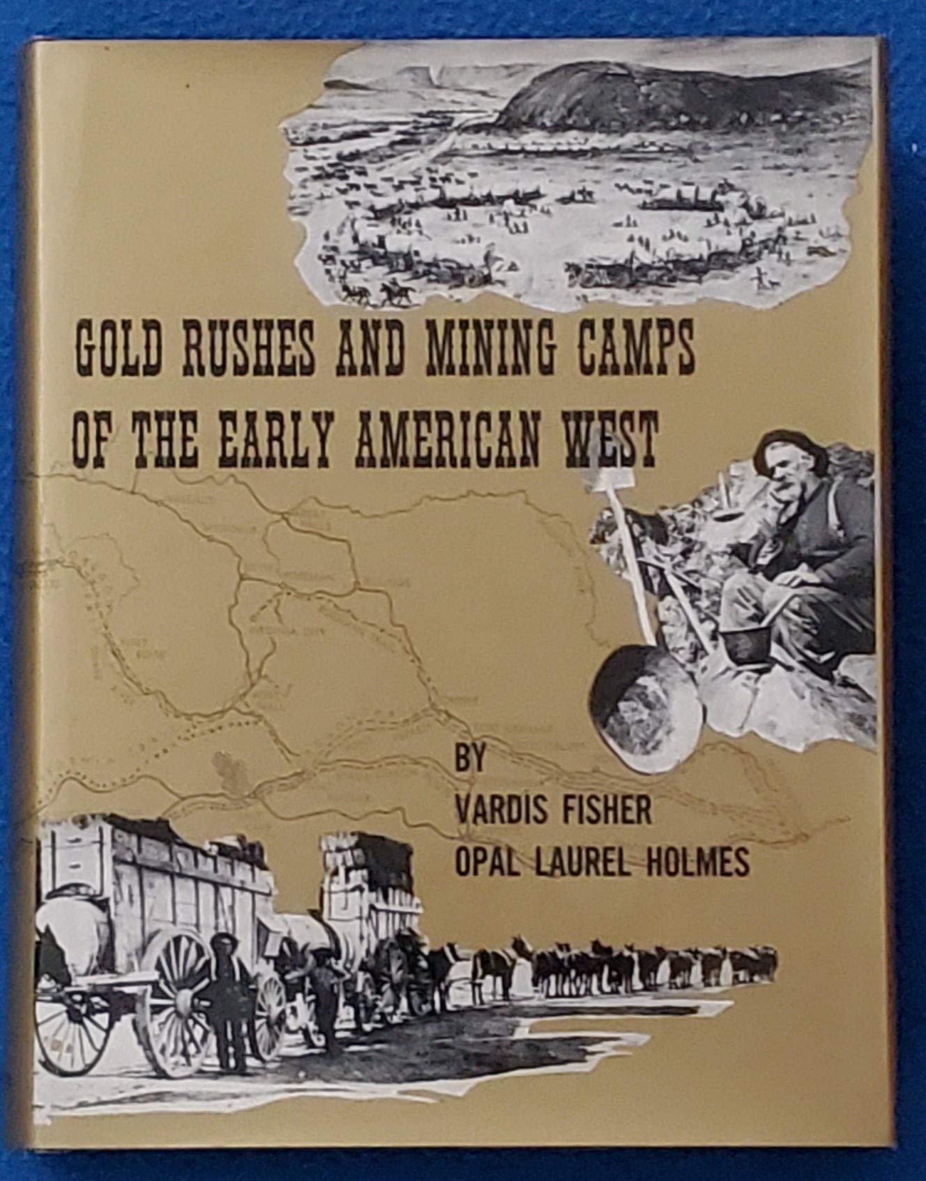 Gold Rushes And Mining Camps Of The Early American West,Used