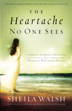 The Heartache No One Sees: Real Healing for a Woman's Wounded Heart,Used