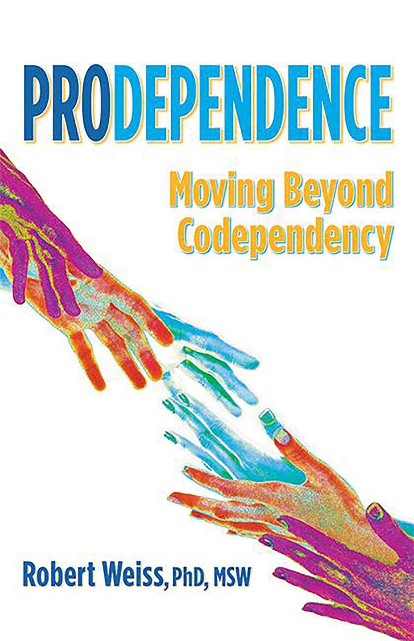 Prodependence: Moving Beyond Codependency,Used