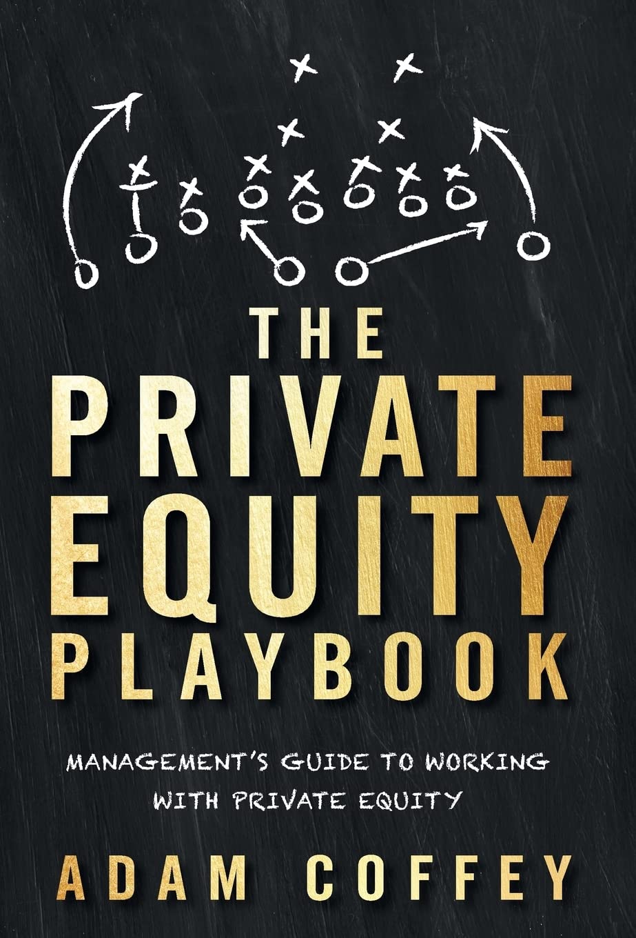 The Private Equity Playbook: Management s Guide to Working with Private Equity