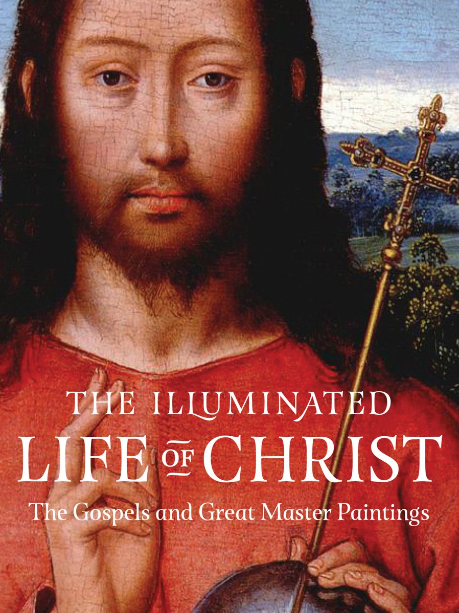 The Illuminated Life Of Christ: The Gospels And Great Master Paintings