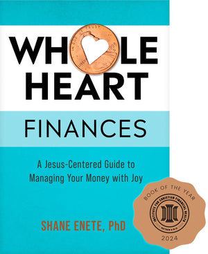 Whole Heart Finances: A JesusCentered Guide to Managing Your Money with Joy,New