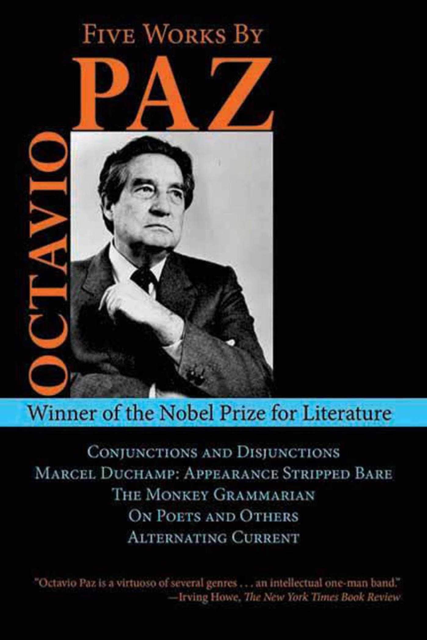Five Works by Octavio Paz: Conjunctions and Disjunctions / Marcel Duchamp: Appearance Stripped Bare / The Monkey Grammarian / On,Used
