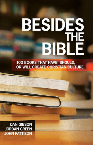 Besides The Bible: 100 Books That Have, Should, Or Will Create Christian Culture,Used