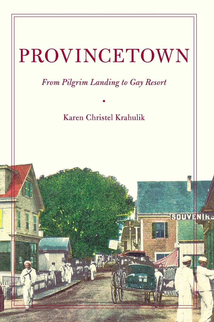 Provincetown: From Pilgrim Landing to Gay Resort (American History and Culture, 4),Used