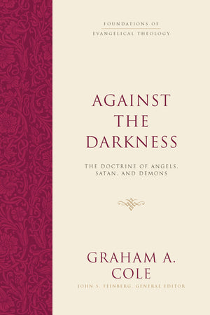 Against the Darkness: The Doctrine of Angels, Satan, and Demons (Foundations of Evangelical Theology),Used