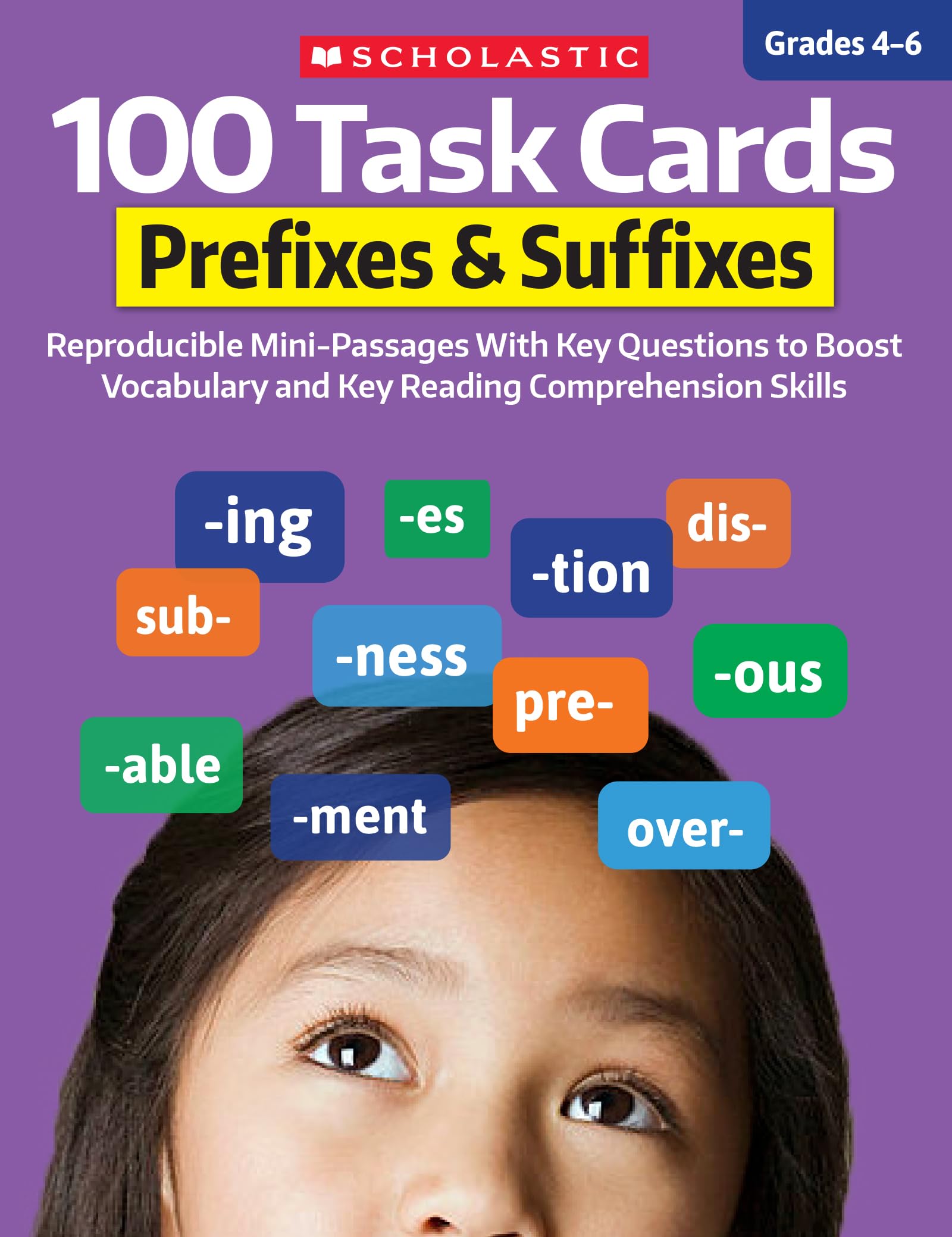 100 Task Cards: Prefixes & Suffixes: Reproducible MiniPassages With Key Questions To Boost Reading Comprehension Skills