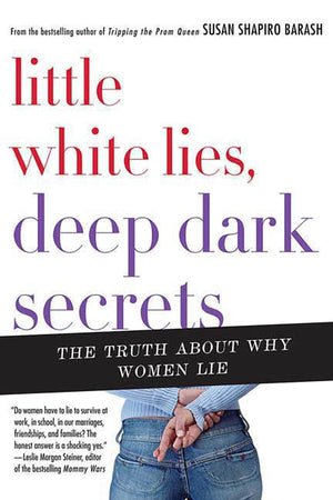 Little White Lies, Deep Dark Secrets: The Truth About Why Women Lie,Used