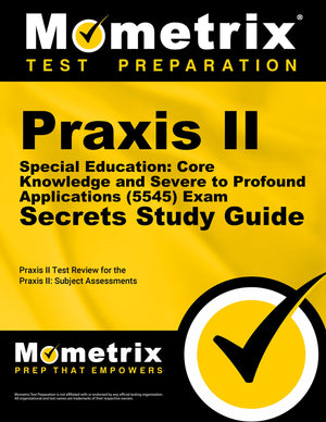 Praxis II Special Education: Core Knowledge and Severe to Profound Applications (5545) Exam Secrets Study Guide: Praxis II Test ,Used