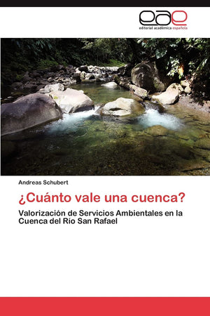 Cunto vale una cuenca?: Valorizacin de Servicios Ambientales en la Cuenca del Ro San Rafael (Spanish Edition),Used