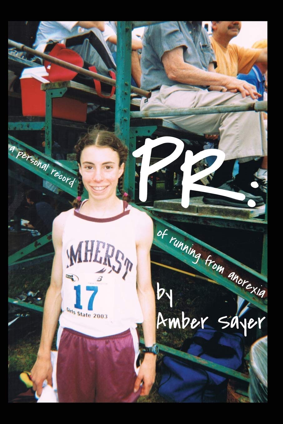 Pr: A Personal Record Of Running From Anorexia,Used