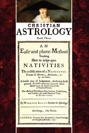 Christian Astrology, Book 3: An Easie and Plaine Method How to Judge Upon Nativities,Used