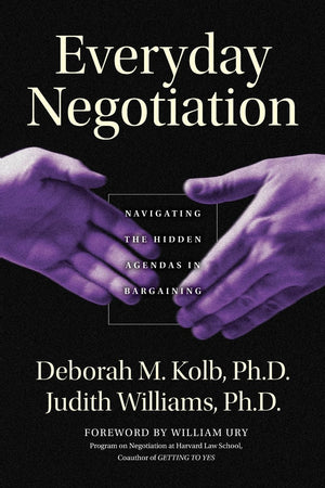 Everyday Negotiation: Navigating The Hidden Agendas In Bargaining,New