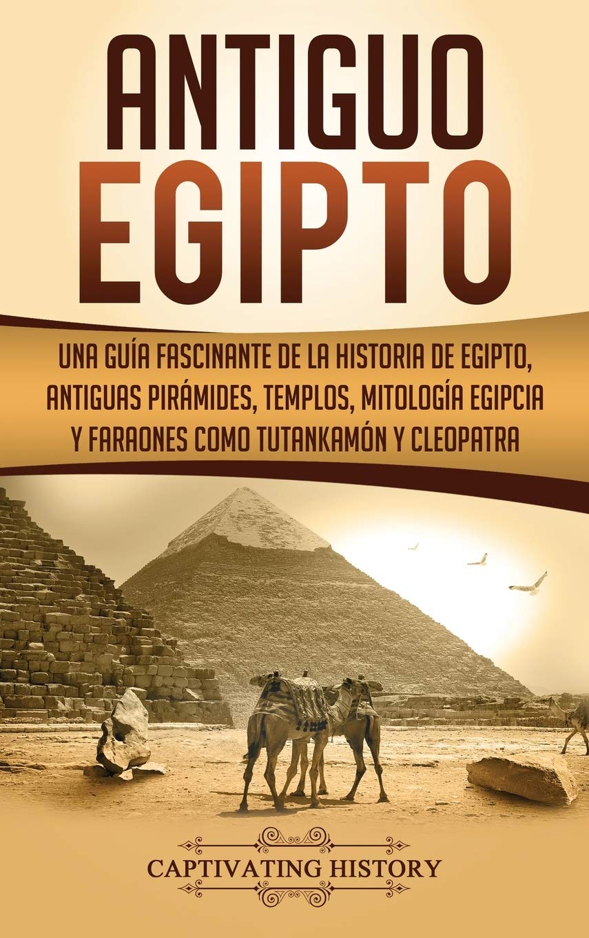 Antiguo Egipto: Una gua fascinante de la historia de Egipto, antiguas pirmides, templos, mitologa egipcia y faraones como ,Used