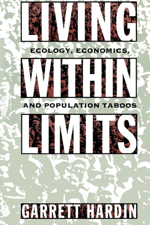 Living Within Limits: Ecology, Economics, And Population Taboos,New