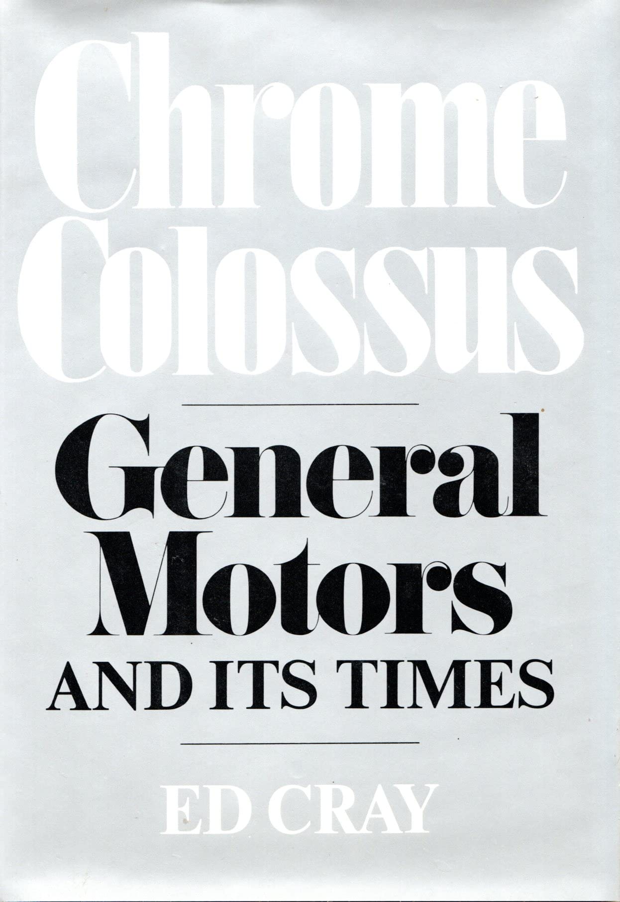 Chrome Colossus: General Motors and Its Times,Used