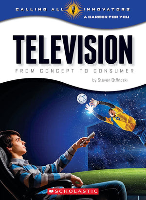Television: From Concept to Consumer (Calling All Innovators: A Career for You),Used