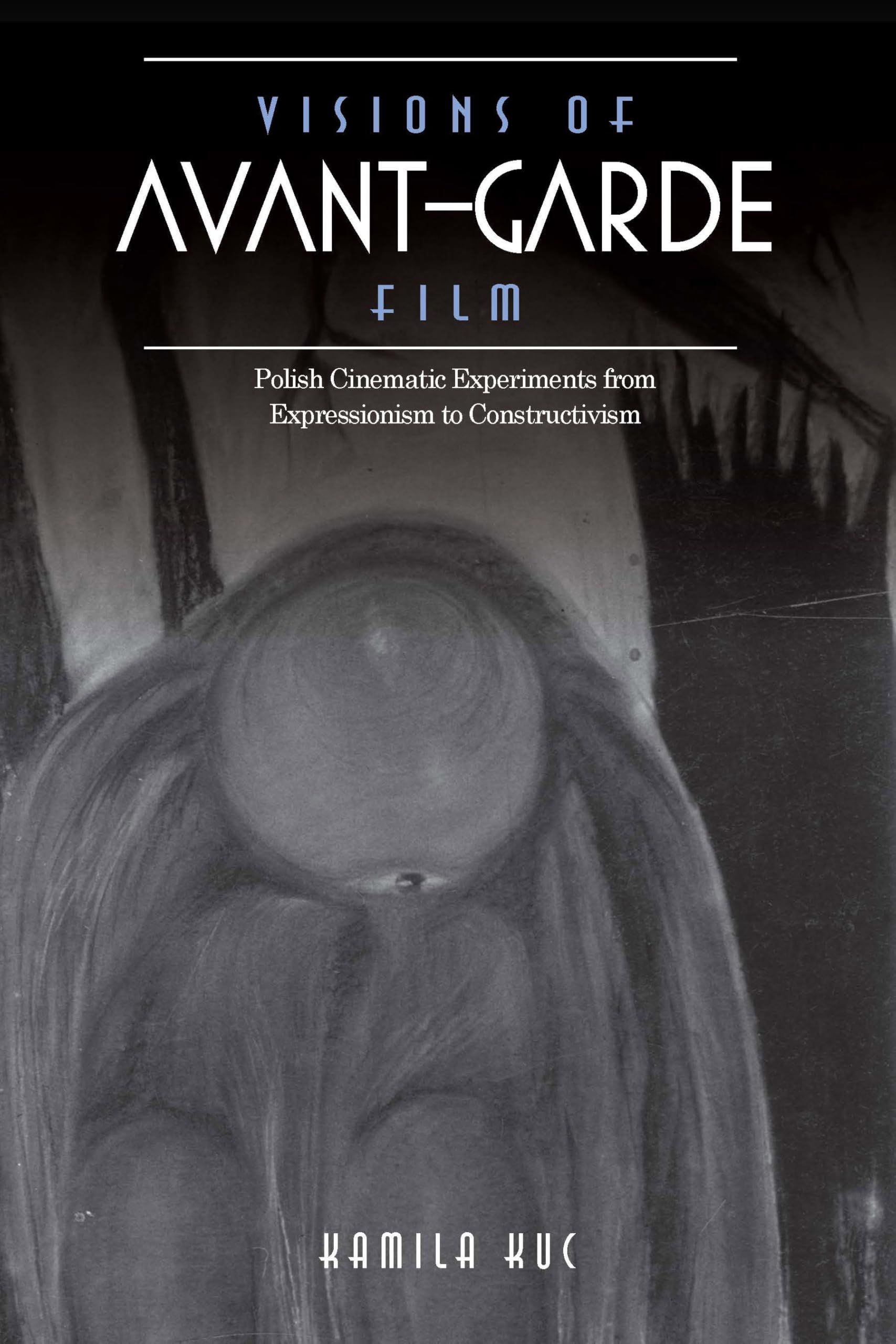 Visions of AvantGarde Film: Polish Cinematic Experiments from Expressionism to Constructivism,Used